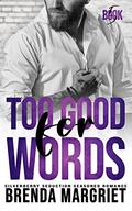 Too Good For Words by Brenda Margriet