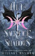All the Sacrifice of Shadows (Starstorm #2) by Hillary Raymer