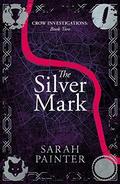 The Silver Mark (Crow Investigations #2) by Sarah Painter