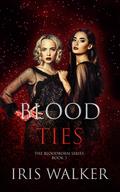 Blood Ties (Bloodborn #3) by Iris Walker
