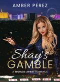 Shay's Gamble: A Worlds Apart Romance by Amber Perez