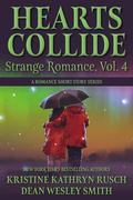 Hearts Collide, Volume 4: A Strange Romance Short Story Series by Kristine Kathryn Rusch
