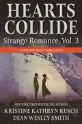 Hearts Collide, Volume 3: A Strange Romance Short Story Series by Kristine Kathryn Rusch