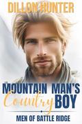 Mountain Man's Country Boy: An M/M Small Town Romance Novella by Dillon Hunter