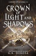Crown of Light and Shadows (Courts of Aetheria #1) by G.K. DeRosa