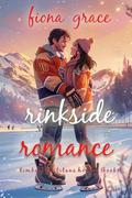 Rinkside Romance (A Timberlake Titans Hockey Romance— #1) by Fiona Grace