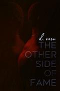 The Other Side of Fame: A Fake Dating Romance by D. Rose