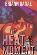 Heat Of The Moment by BriAnn Danae