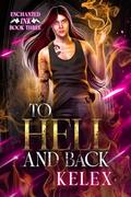 To Hell and Back: Enchanted Ink Paranormal MMM Romance by Kelex