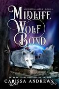 Midlife Wolf Bond: A Paranormal Women's Fiction Over Forty Series (Accidental Alpha #4) by Carissa Andrews