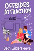 Offsides Attraction: An enemies to lovers, sports romance with a touch of magic by Beth Gildersleeve