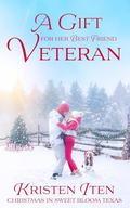 A Gift for Her Best Friend Veteran (Love in Sweet Bloom #7) by Kristen Iten