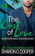 The Cost of Love (Jenkins & Sons Construction #6) by Sharon C. Cooper