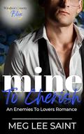 Mine To Cherish: An Enemies To Lovers Romance (Windsor County Blue #3) by Meg Lee Saint