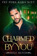 Charmed by You (Mage Match #3) by Kara Kitt