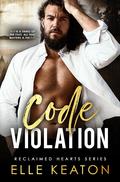 Code Violation (Reclaimed Hearts #4) by Elle Keaton