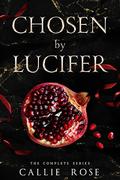 Chosen by Lucifer (Chosen by Lucifer #1-3) by Callie Rose