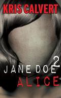 Jane Doe 2: Alice (Jane Doe #2) by Kris Calvert