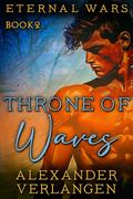 Throne of Waves (Eternal Wars #2) by Alexander Verlangen