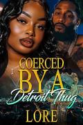 Coerced By A Detroit Thug by Lore
