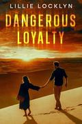 Dangerous Loyalty by Lillie Locklyn