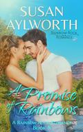 A Promise of Rainbows: A Heartwarming Small Town Romance (Rainbow Rock Romance #8) by Susan Aylworth