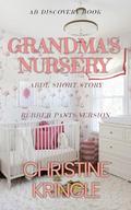 Grandma's Nursery (Rubber Pants Version): An ABDL/Sissy Baby story by Christine Kringle