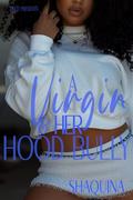 A Virgin and Her Hood Bully (A Virgin and A Hood Bully #1) by Shaquina