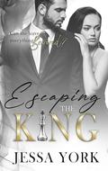 Escaping the King: A Dark Billionaire Mafia Romance (The Sovrano Crime Family #13) by Jessa York