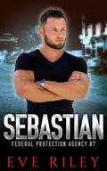 Sebastian (Federal Protection Agency #7) by Eve Riley