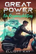 Great Power and No Responsibilities by Elliott Kay