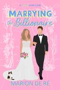Marrying the Billionaire by Marion De Ré