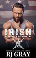 Irish (Spartan Watchmen MC #2) by R.J. Gray
