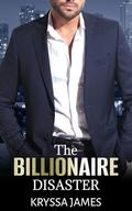 The Billionaire Disaster (The Claremont Billionaires #4) by Kryssa James
