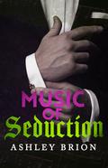Music of Seduction by Ashley Brion