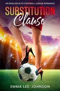 Substitution Clause (Elite English Football League Romance #1) by Emma Lee-Johnson
