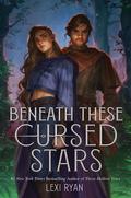 Beneath These Cursed Stars (These Hollow Vows #3) by Lexi Ryan
