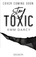 Stay Toxic by Emm Darcy