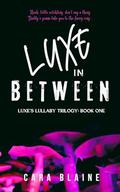 Luxe in Between by Cara Blaine