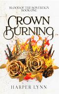 Crown Burning (Blood of the Sovereign #1) by Harper Lynn