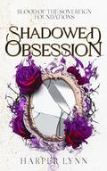 Shadowed Obsession: Foundations (Blood of the Sovereign #2) by Harper Lynn