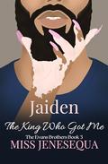 Jaiden, The King Who Got Me: The Evans Brothers Book 3 (The Evans Family #4) by Miss Jenesequa