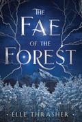 The Fae of the Forest by Elle Thrasher
