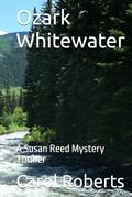 Ozark Whitewater: A Susan Reed Mystery Thriller by Carol Roberts