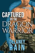 Captured by the Dragon Warrior (Furry Alien Mates #4) by Delaney Rain