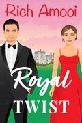 Royal Twist (Royal RomCom Rebels #2) by Rich Amooi