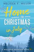 Home for Christmas in July: A Mistletoe Mountain Novel by Melissa F. Miller