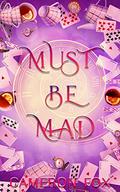 Must Be Mad (Wonderland Ranch Duet #2) by Cameron Fox