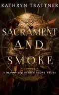 Sacrament and Smoke (Blood and Rubies #0.5) by Kathryn Trattner