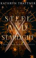 Steel and Starlight (Blood and Rubies #1.5) by Kathryn Trattner